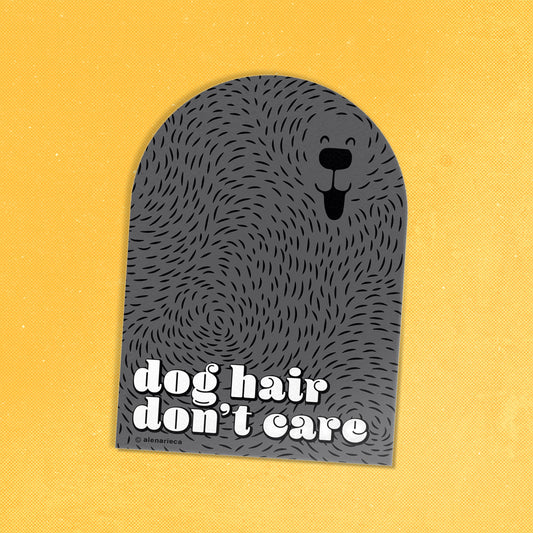 Dog Hair Don't Care Sticker